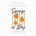 Plotterdatei „Squeeze the Day“