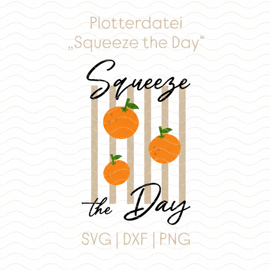 Plotterdatei „Squeeze the Day“